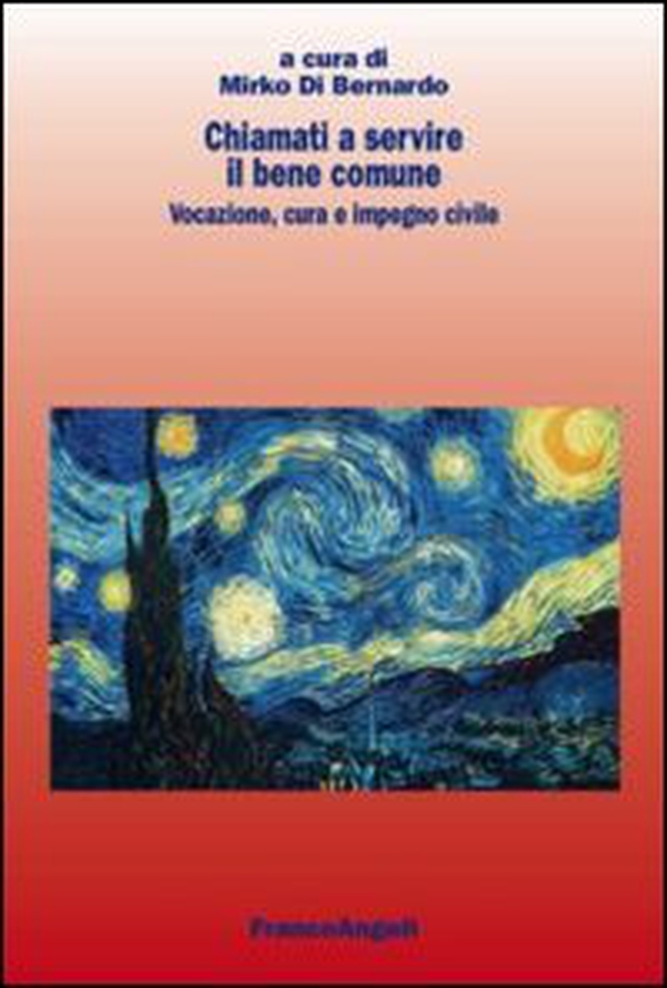 Chiamati a servire il bene comune. Vocazione, cura e impegno civile - Librerie.coop