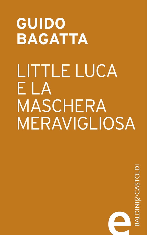 Little Luca e la maschera meravigliosa - Librerie.coop Little Luca e la maschera meravigliosa - Librerie.coop