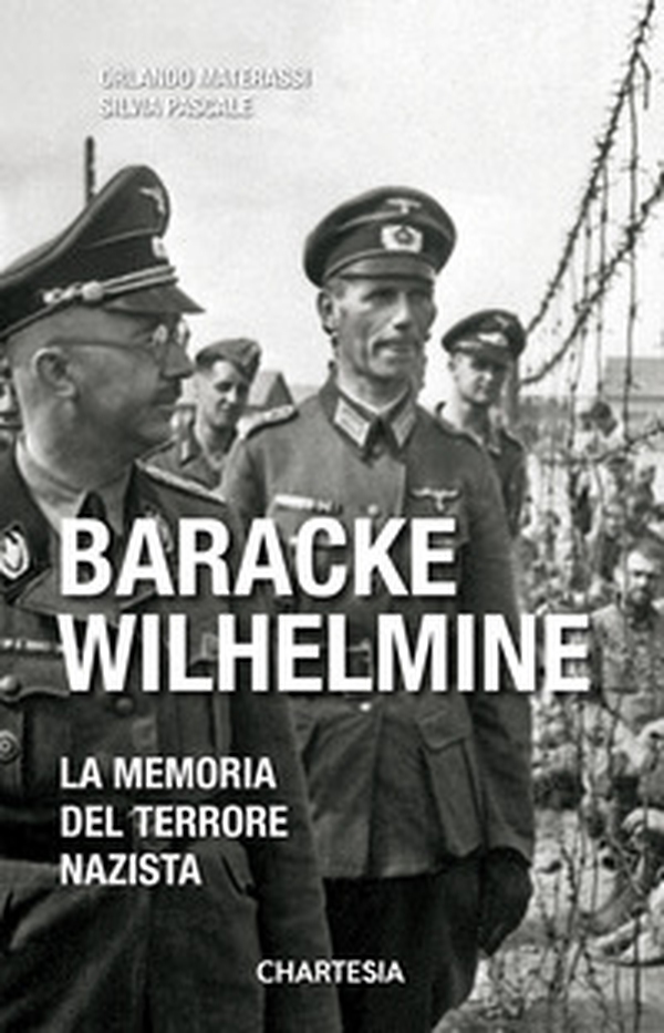Baracke Wilhelmine. La memoria del terrore nazista - Librerie.coop Baracke Wilhelmine. La memoria del terrore nazista - Librerie.coop