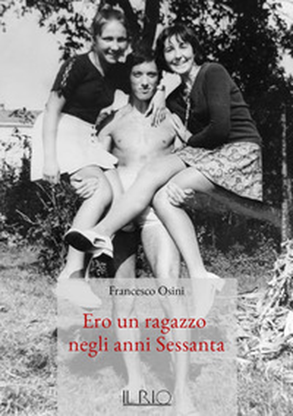 Ero un ragazzo negli anni Sessanta - Librerie.coop Ero un ragazzo negli anni Sessanta - Librerie.coop