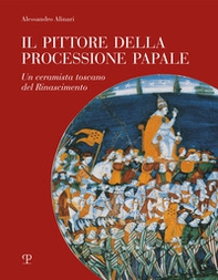 Il pittore della processione papale. Un ceramista toscano del Rinascimento - Librerie.coop