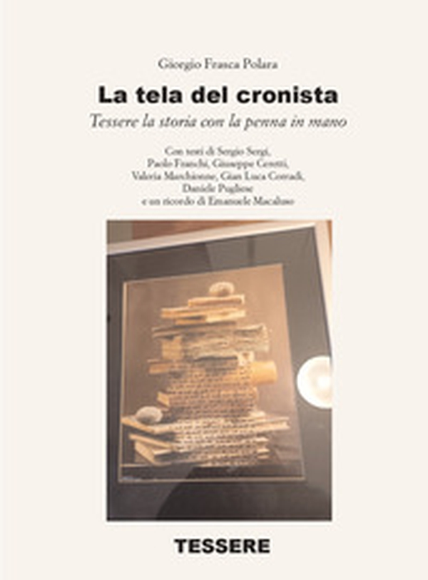 La tela del cronista. Tessere la storia con la penna in mano - Librerie.coop La tela del cronista. Tessere la storia con la penna in mano - Librerie.coop