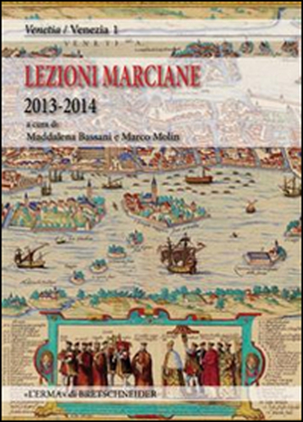 Lezioni Marciane 2013-2014. Venezia prima di Venezia. Archeologia e mito alle origini di un'identità - Librerie.coop