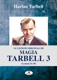 Le lezioni originali di magia Tarbell - Vol. 3 - Librerie.coop