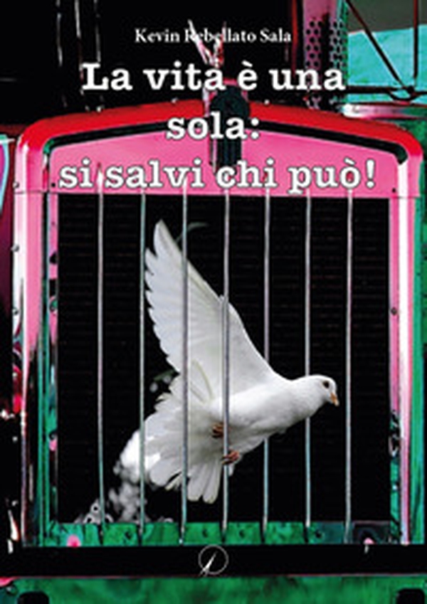 La vita è una sola: si salvi chi può! - Librerie.coop La vita è una sola: si salvi chi può! - Librerie.coop