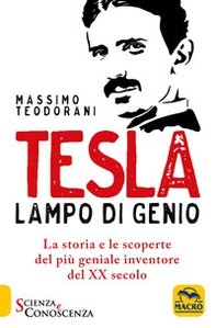 Tesla, lampo di genio. La storia e le scoperte del più geniale inventore del XX secolo - Librerie.coop