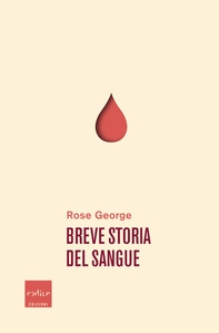 Breve storia del sangue - Librerie.coop Breve storia del sangue - Librerie.coop