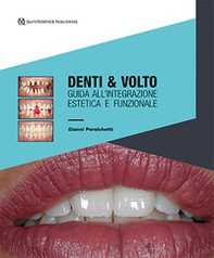 Denti & volto. Guida all'integrazione estetica e funzionale - Librerie.coop