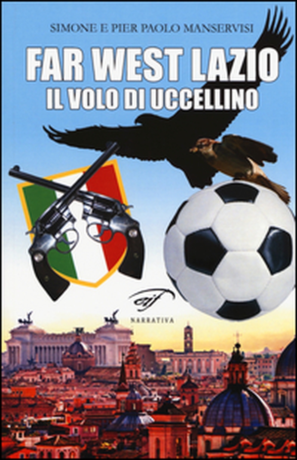 Far west Lazio. Il volo di Uccellino - Librerie.coop Far west Lazio. Il volo di Uccellino - Librerie.coop