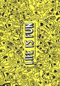 Life is fun. Riflessioni sulla vita di Dirk Veschure - Librerie.coop