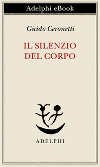 Il silenzio del corpo - Librerie.coop Il silenzio del corpo - Librerie.coop