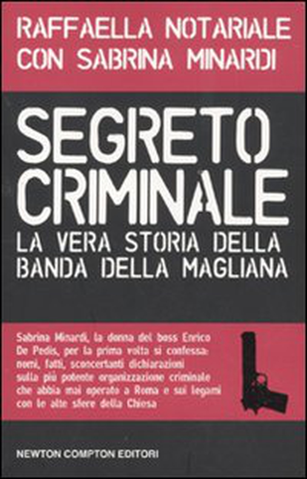Segreto criminale. La vera storia della banda della Magliana - Librerie.coop Segreto criminale. La vera storia della banda della Magliana - Librerie.coop