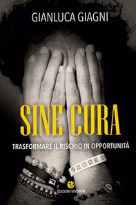 Sine cura. Trasformare il rischio in opportunità - Librerie.coop
