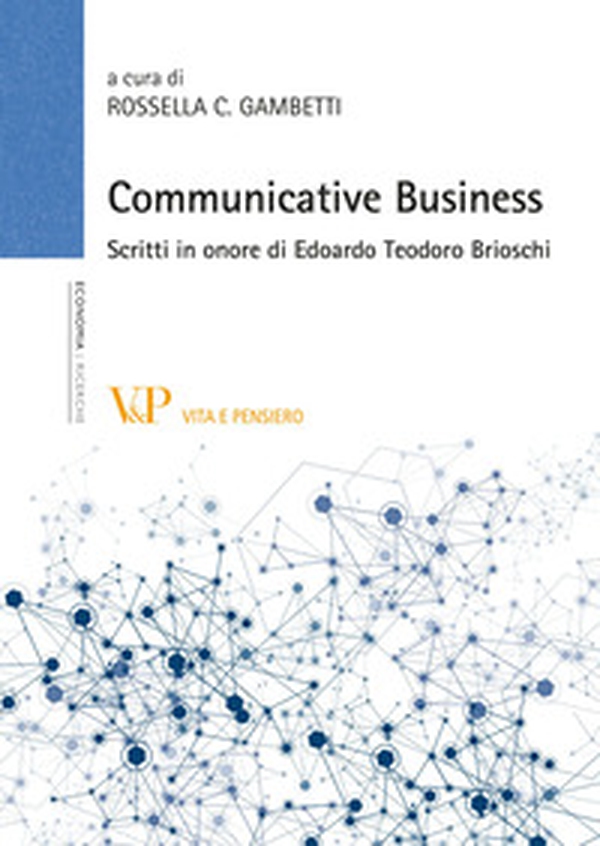 Communicative business. Scritti in onore di Edoardo Teodoro Brioschi - Librerie.coop Communicative business. Scritti in onore di Edoardo Teodoro Brioschi - Librerie.coop