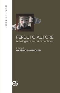 Perduto autore. Antologia di autori dimenticati - Librerie.coop