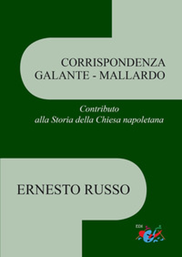 Corrispondenza Galante-Mallardo. Contributo alla Storia della Chiesa napoletana - Librerie.coop Corrispondenza Galante-Mallardo. Contributo alla Storia della Chiesa napoletana - Librerie.coop