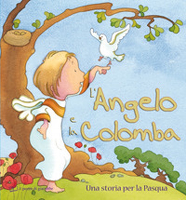 L'angelo e la colomba. Una storia per la Pasqua - Librerie.coop L'angelo e la colomba. Una storia per la Pasqua - Librerie.coop