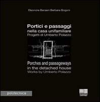 Portici e passaggi nella casa unifamiliare. Progetti di Umberto Polazzo-Porches and passageways in the detached house. Works by Umberto Polazzo - Librerie.coop