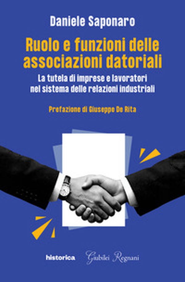 Ruolo e funzionari delle associazioni datoriali. La tutela di imprese e lavoratori nel sistema delle relazioni industriali - Librerie.coop