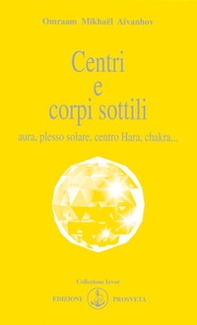 Centri e corpi sottili. Aura, plesso solare, centro Hara, chakra... - Librerie.coop