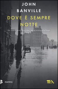 Dove è sempre notte. Un caso per Quirke, anatomopatologo - Librerie.coop Dove è sempre notte. Un caso per Quirke, anatomopatologo - Librerie.coop