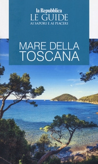 Mare della Toscana. Guida ai sapori e ai piaceri della regione - Librerie.coop
