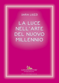 La luce nell'arte del nuovo millennio - Librerie.coop La luce nell'arte del nuovo millennio - Librerie.coop