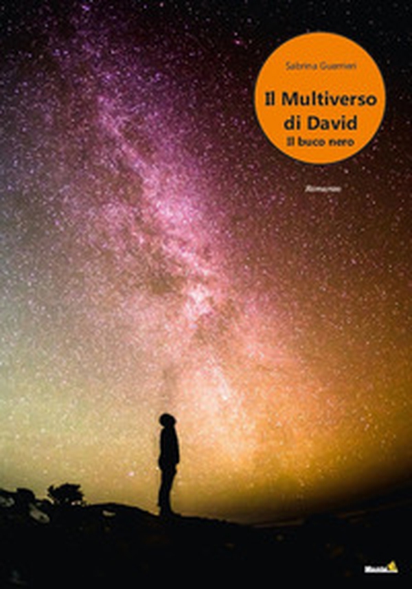 Il buco nero. Il multiverso di David - Librerie.coop Il buco nero. Il multiverso di David - Librerie.coop