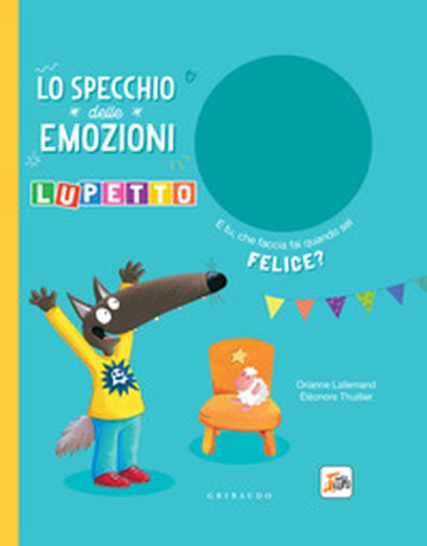Lo specchio delle emozioni. Lupetto. Amico Lupo - Librerie.coop Lo specchio delle emozioni. Lupetto. Amico Lupo - Librerie.coop