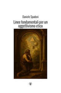 Linee fondamentali per un oggettivismo etico - Librerie.coop