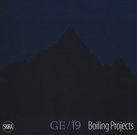 Ge 19 boiling projects. Da Guarene all'Etna. Ediz. italiana e inglese - Librerie.coop