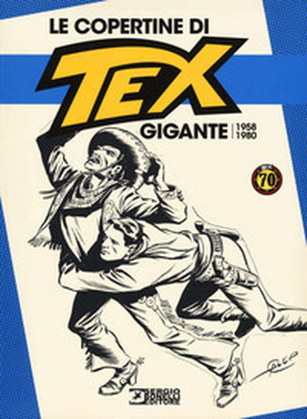 Le copertine di Tex Gigante (1958-1980) - Librerie.coop Le copertine di Tex Gigante (1958-1980) - Librerie.coop
