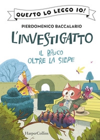 Il bruco oltre la siepe. L'investigatto - Librerie.coop