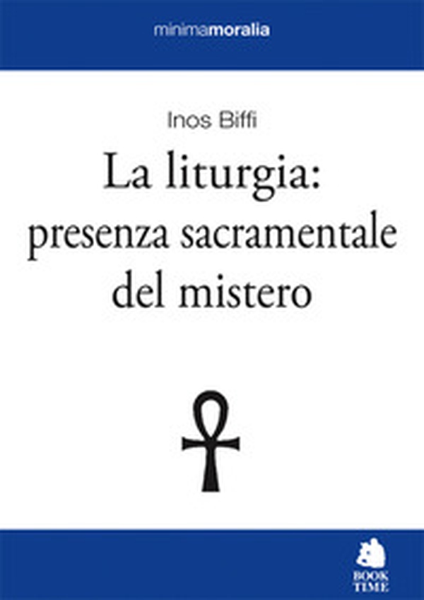 La liturgia: presenza sacramentale del mistero - Librerie.coop La liturgia: presenza sacramentale del mistero - Librerie.coop