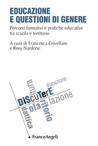 Educazione e questioni di genere. Percorsi formativi e pratiche educative tra scuola e territorio - Librerie.coop