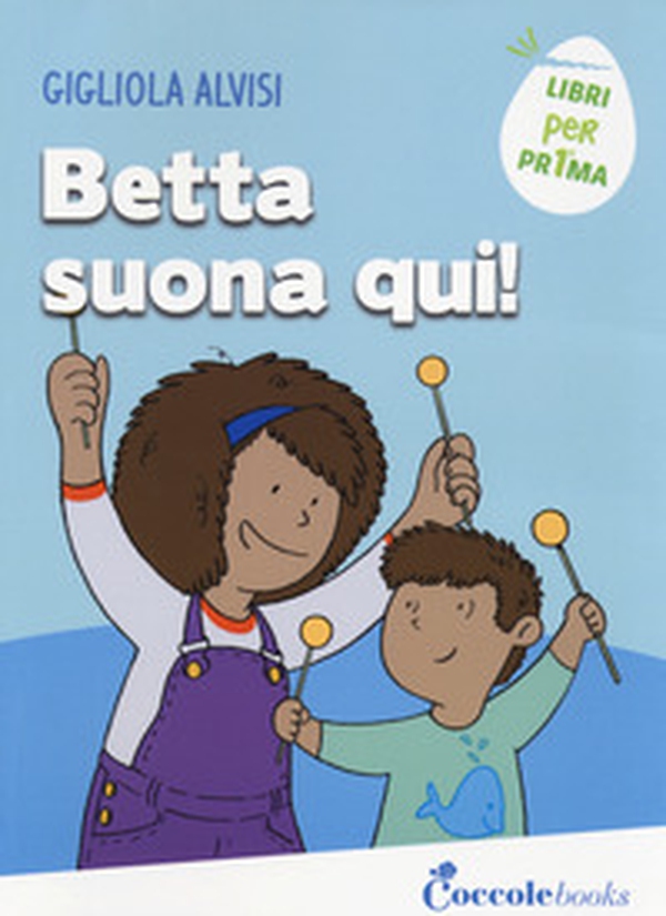 Betta suona qui! - Librerie.coop Betta suona qui! - Librerie.coop