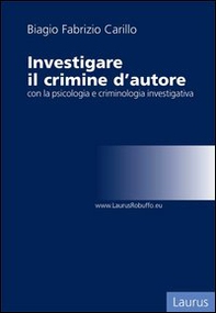 Investigare il crimine d'autore con la psicologia e criminologia investigativa - Librerie.coop Investigare il crimine d'autore con la psicologia e criminologia investigativa - Librerie.coop
