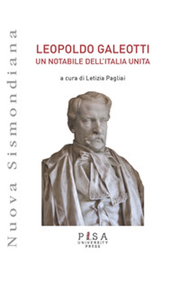 Leopoldo Galeotti. Un notabile dell'Italia unita - Librerie.coop Leopoldo Galeotti. Un notabile dell'Italia unita - Librerie.coop