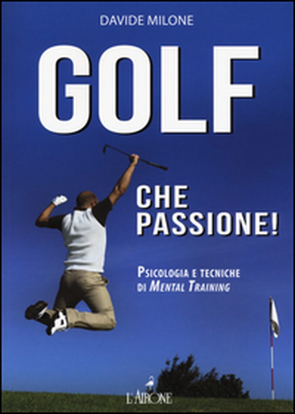 Golf che passione! Psicologia e tecniche di mental training - Librerie.coop Golf che passione! Psicologia e tecniche di mental training - Librerie.coop