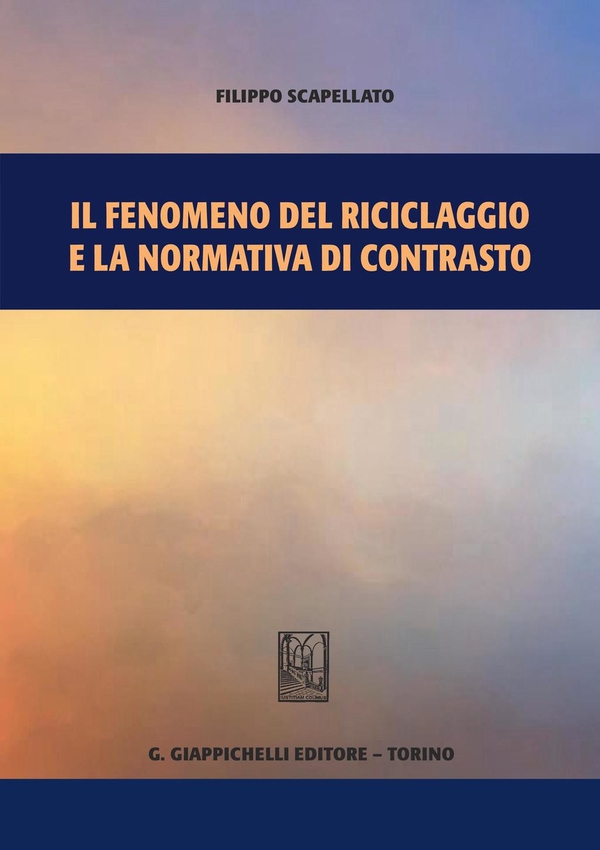 Il fenomeno del riciclaggio e la normativa di contrasto - Librerie.coop Il fenomeno del riciclaggio e la normativa di contrasto - Librerie.coop
