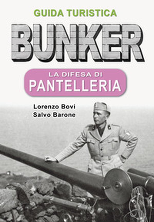 Bunker. La difesa di Pantelleria. Guida turistica - Librerie.coop Bunker. La difesa di Pantelleria. Guida turistica - Librerie.coop