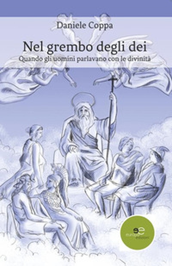 Nel grembo degli dei. Quando gli uomini parlavano con le divinità - Librerie.coop Nel grembo degli dei. Quando gli uomini parlavano con le divinità - Librerie.coop