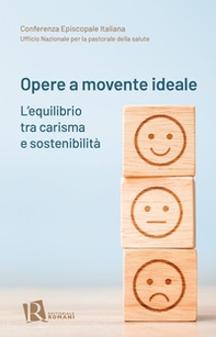 Opere a movente ideale. L'equilibrio tra carisma e sostenibilità - Librerie.coop