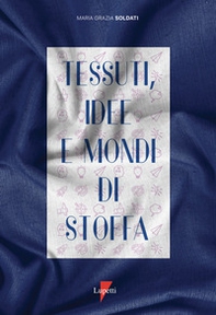Tessuti, idee e mondi di stoffa - Librerie.coop Tessuti, idee e mondi di stoffa - Librerie.coop