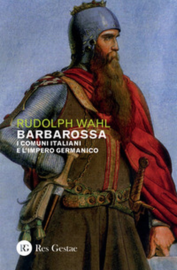 Barbarossa. I comuni italiani e l'impero germanico - Librerie.coop Barbarossa. I comuni italiani e l'impero germanico - Librerie.coop