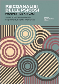 Psicoanalisi delle psicosi. Prospettive attuali - Librerie.coop