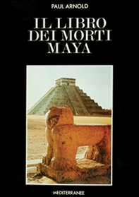 Il libro dei morti maya - Librerie.coop