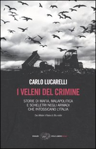 I veleni del crimine. Storie di mafia, malapolitica e scheletri negli armadi che intossicano l'Italia - Librerie.coop I veleni del crimine. Storie di mafia, malapolitica e scheletri negli armadi che intossicano l'Italia - Librerie.coop