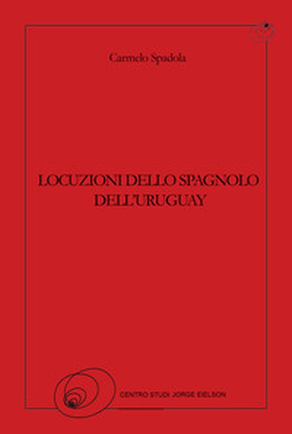 Locuzioni dello spagnolo dell'Uruguay - Librerie.coop Locuzioni dello spagnolo dell'Uruguay - Librerie.coop