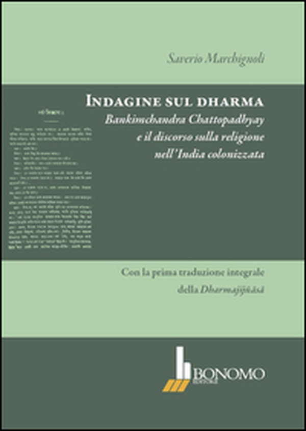 «Indagine sul dharma». Bankimchandra Chattopadhyay e il discorso sulla religione dell'India colonizzata - Librerie.coop